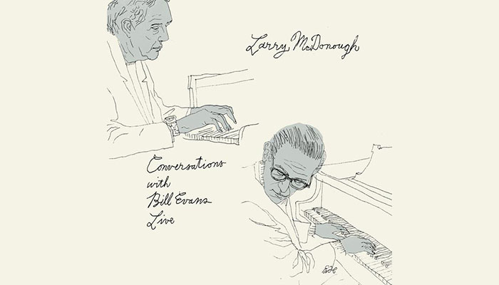 Larry McDonough: Conversations with Bill Evans Live - CD Release 