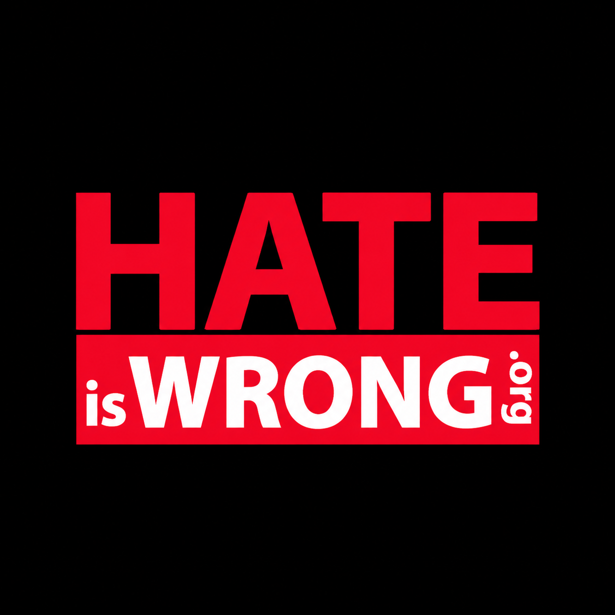 BENEFITING HATE IS WRONG, AN ANTI-BULLYING ORGANIZATION.